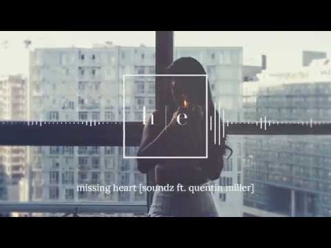 SoundZ ft. Quentin Miller - Missing Heart