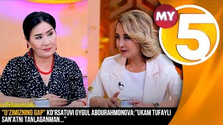 "O‘zimizning gap" ko‘rsatuvi Oygul Abdurahmonova:”Ukam tufayli san’atni tanlaganman...”