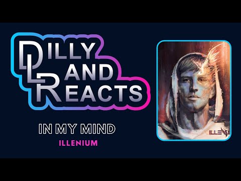 DillyLandReacts - Illenium - In My Mind ft. Excision & Haliene