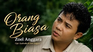 Download lagu ORANG BIASA ! ZOEL ANGGARA [[ VIDEO MUSIC ]] mp3