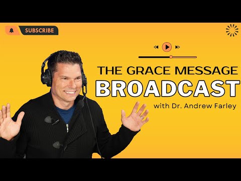 “How do you know you’re right about God’s grace?” - The Grace Message with Dr. Andrew Farley