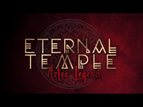 ETERNAL TEMPLE - Aztec Legend