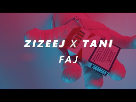 ZIZEEJ x TANI - FAJ (Official Video 4K)