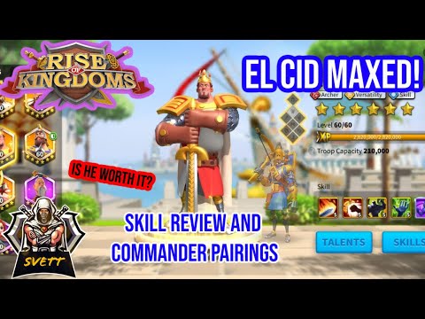 RISE OF KINGDOMS || EL CID MAXED, IS HE WORTH IT?? || Skill review and Commander Pairings
