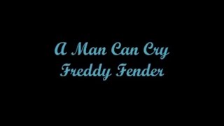 A Man Can Cry - Freddy Fender (Lyrics - Letra)