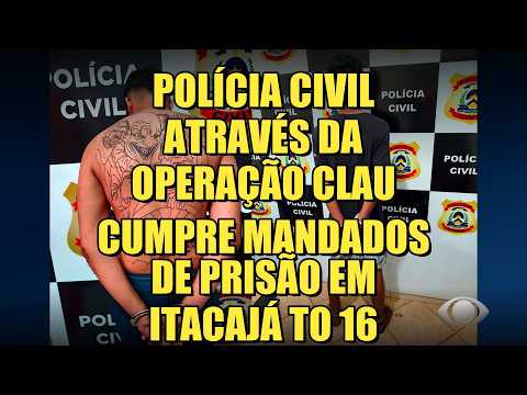 POLÍCIA CIVIL ATRAVÉS DA OPERAÇÃO CLAU CUMPRE MANDADOS DE PRISÃO EM ITACAJÁ TOCANTINS