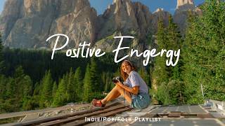 Positive Energy 🍀 Fresh Morning | Songs to say hello a new day | Indie/Pop/Folk/Acoustic Playlist thumbnail