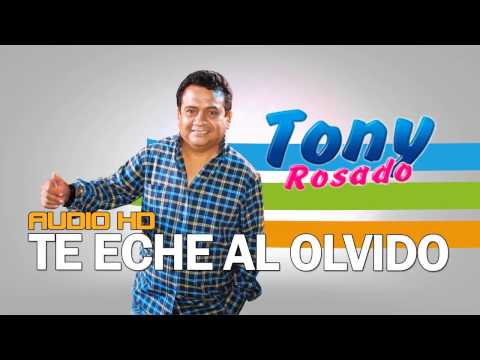 Te Eche Al Olvido Tony Rosado 2017 WWW.PCSYSTEMS.PE