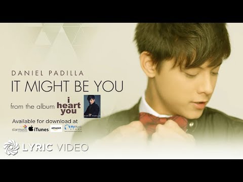 It Might Be You - Daniel Padilla (Lyrics)