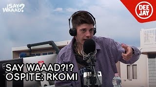Rkomi presenta &quot;Dove gli occhi non arrivano&quot; ospite a Say Waaad?!?