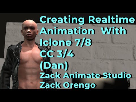 Creating Realtime Animation With Iclone 7/8 CC 3/4 (Dan) Zack Animate Studio Zack Orengo