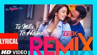 Tu Mila To Haina (Zeek Remix) | Ajay Devgn, Rakul | Ft. Arijit