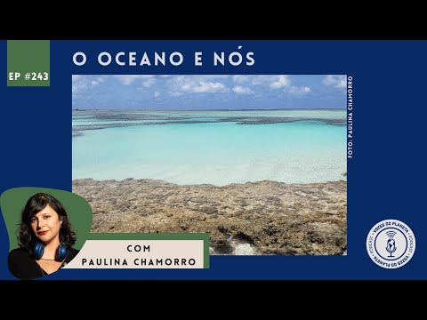 Ep. 243: O oceano e nós