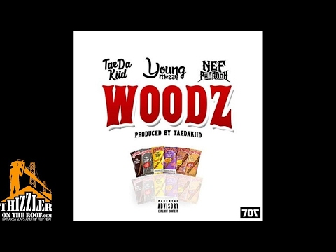 Tae Da Kiid x Young Mezzy x Nef The Pharaoh - Woodz [Prod. Tae Da Kiid] [Thizzler.com]