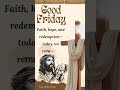 Good Friday Message Good Friday Quotes Good Friday Blessings Goodfriday Goodfridaystatus