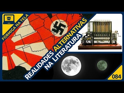 Realidades Alternativas na Literatura I Formiga na Tela - 84