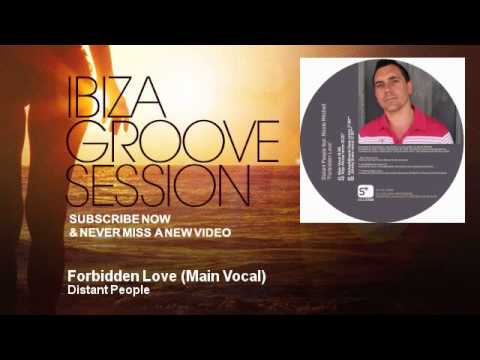 Distant People - Forbidden Love - Main Vocal - feat. Nicole Mitchell - IbizaGrooveSession