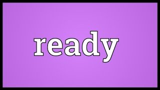 Ready Meaning