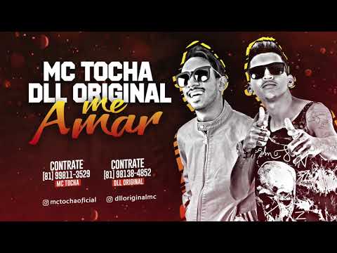 MC TOCHA E DLL ORIGINAL - ME AMAR - MÚSICA NOVA