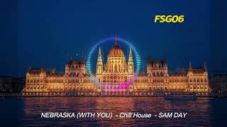 NEBRASKA WITH YOU    Chill House    SAM DAY