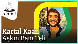 Kartal Kaan / Aşkın Bam Teli