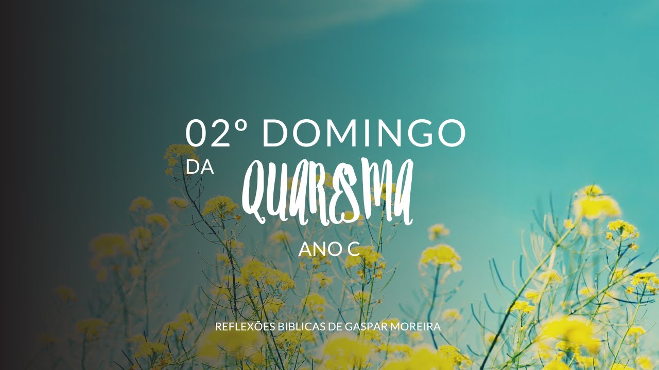 02º DOMINGO DA QUARESMA – ANO C