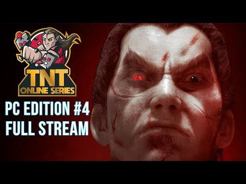 TNT Online Series PC Edition #4! Tekken 7 Tournament