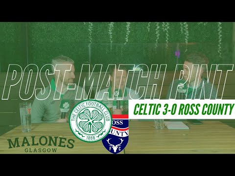 セルティック３-０ロス・カウンティ｜試合後のピント (Celtic 3-0 Ross County | Post-Match Pint)
