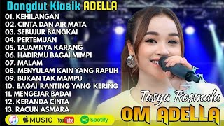 Download lagu OM ADELLA FULL TERBARU 2026 || TASYA ROSMALA - KEHILANGAN - CINTA DAN AIR MATA - SEBUJUR BANGKAI mp3