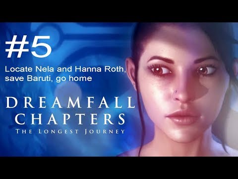 Dreamfall Chapters The Longest Journey - Part 5 - Locate Nela and Hanna Roth, save Baruti, go home