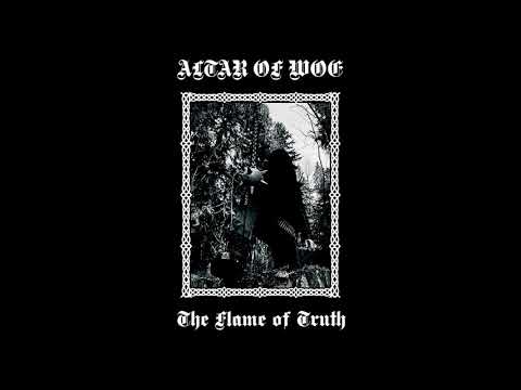 Altar of Woe - The Flame of Truth (Full Album)