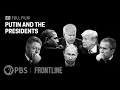Putin And The Presidents Full Documentary FRONTLINE