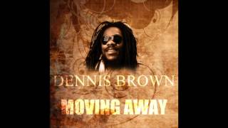 Moving Away - Dennis Brown