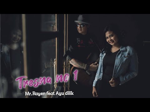 Mr Rayen feat Ayu Dilik - Tresna No 1 (Official Video Lyrics)