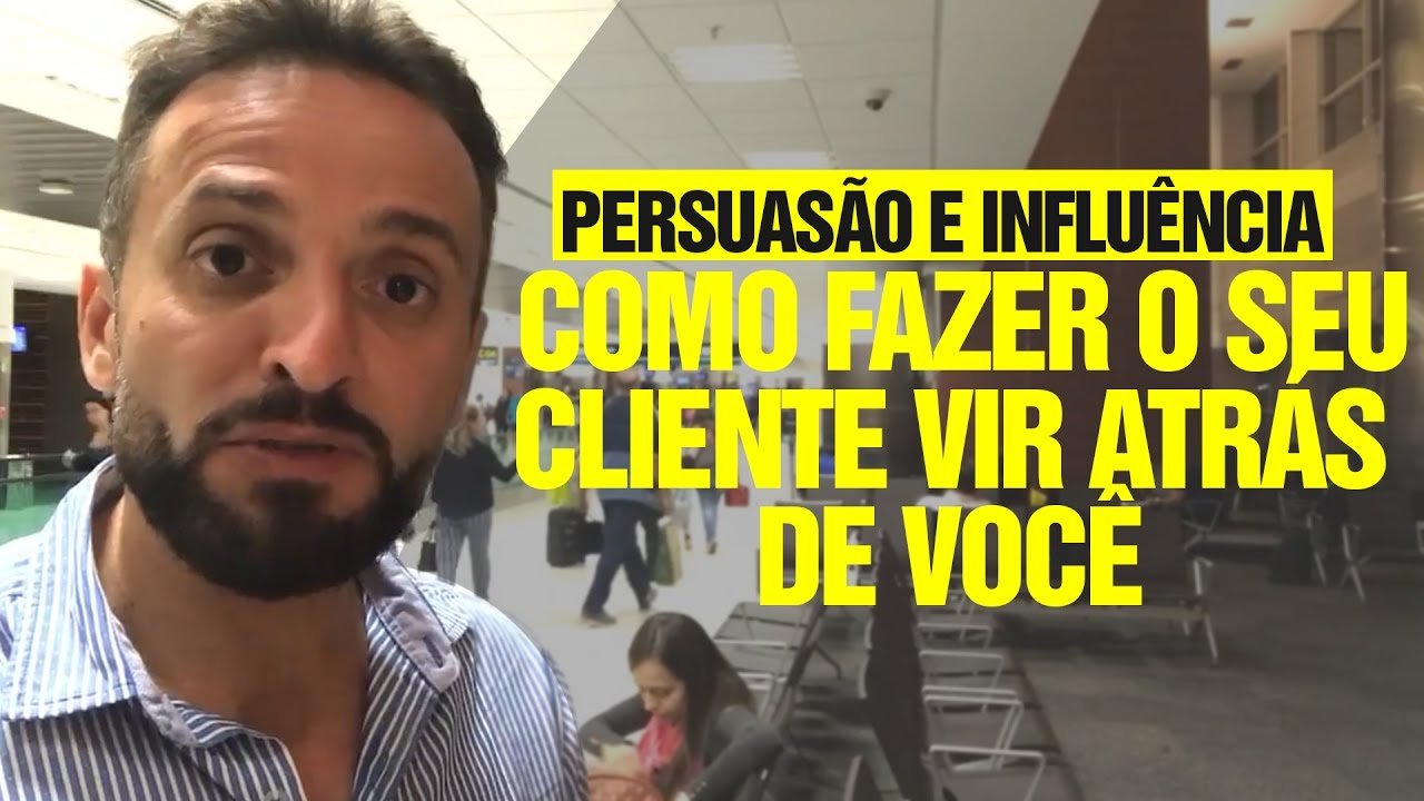 Persuasão e influência - Como fazer o seu cliente vir atrás de você | Guilherme Machado