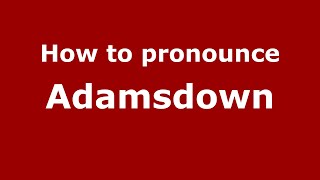How to pronounce Adamsdown