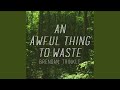 An Awful Thing to Waste
