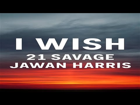21 Savage - I WISH (Ft. Jawan Harris) [Lyrics]🕊️