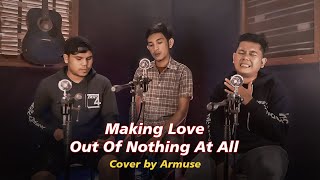 Download lagu Making Love Out Of Nothing At All - Cover by Armuse mp3 Download lagu Making Love Out Of Nothing At All - Cover by Armuse mp3