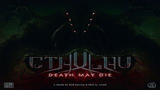 Cthulhu: Death May Die - Discussion