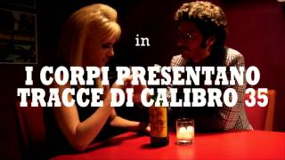 trailer del film  I CORPI PRESENTANO TRACCE DI CALIBRO 35