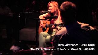 Jessi Alexander   Drink On It  (Live at the Circle Sessions - 06.26.13)
