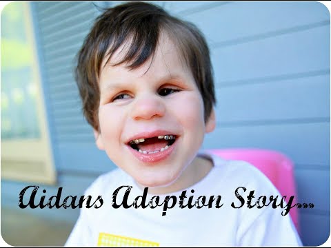 SPECIAL NEEDS ADOPTION / AIDANS STORY Video