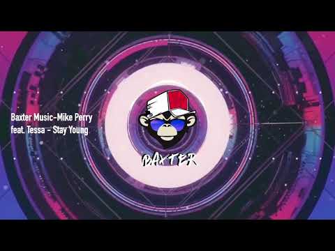 Mike Perry feat. Tessa - Stay Young Baxter Music