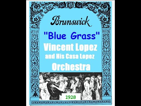 "Blue Grass"  Vincent Lopez and His Casa Lopez Orchestra 1928