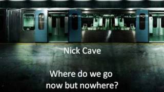 Nick Cave - Where do we go now but nowhere?