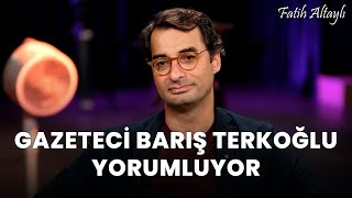 Fatih Altaylı YORUMLAYAMIYOR: "Hukuk Devleti" / Barış Terkoğlu yorumluyor