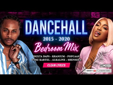 🇯🇲Clean Dancehall Mix 2015-2020🇯🇲Bedroom | Dexta Daps | Kranium | Shenseea | Vybz Kartel | Alkaline