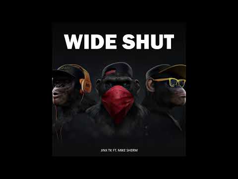 Jinx TK - Wide Shut ft Mike Sherm
