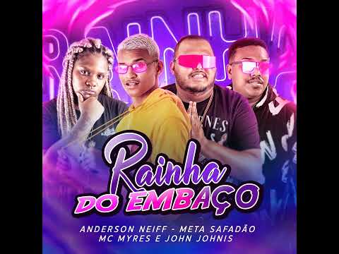 RAINHA DO EMBAÇA - ANDERSON NEIFF - META SAFADÃO - MC MYRES & JHON JOHNIS #bregãfunk2022